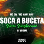 Soca a Buceta Dessa Desgraçada