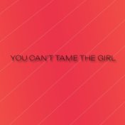 You Can't Tame the Girl