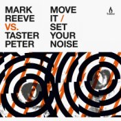 Move It / Set Your Noise (Mark Reeve vs. Taster Peter)