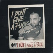 I Don't Give a Fuck (Fir.Prod)