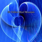 32 Chilled Mind Mountain