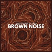 Background Sounds: Brown Noise