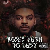 Roses Turn to Dust
