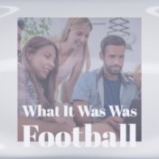 What It Was Was Football