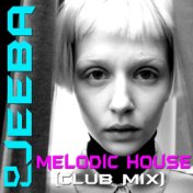 Melodic House  Club Mix