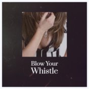 Blow Your Whistle