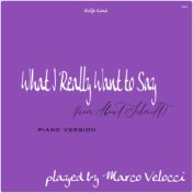 What I Really Want to Say (Music Inspired by the Film) (From About Schmidt (Piano Version))