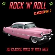Rock 'N' Roll Classics Pt. 2: 30 Classic Rock 'N' Roll Hits
