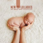 New 20 Lullabies with Ambient Sounds for Better Sleep (Relaxation, Meditation, Relief)