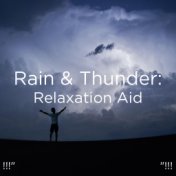 !!!" Rain & Thunder: Relaxation Aid "!!!