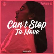 Can’t Stop To Move