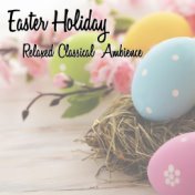 Easter Holiday Relaxed Classical Ambience