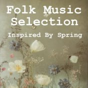 Folk Music Selection Inspired By Spring