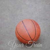 Your Train