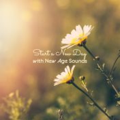 Start a New Day with New Age Sounds (Relaxation, Balance, Believe in Yourself)