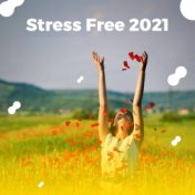 Stress Free 2021