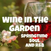 Wine In The Garden Springtime Soul And R&B