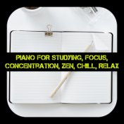 Piano for Studying, Focus, Concentration, Zen, Chill, Relax