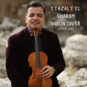 Etazalt El Gharam (Violin Cover)