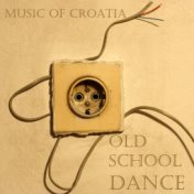 Music of Croatia - Old School Dance
