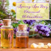 Spring Spa Day Classical Relaxation