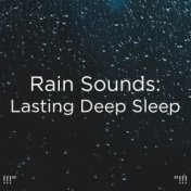 !!!" Rain Sounds: Lasting Deep Sleep "!!!