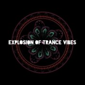 Explosion of Trance Vibes