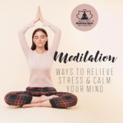 Meditation (Ways to Relieve Stress & Calm Your Mind, New Age Music)