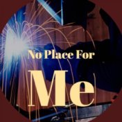 No Place For Me