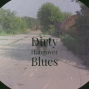 Dirty Hangover Blues