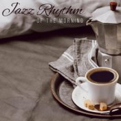 Jazz Rhythm of the Morning – Smooth Melodies for Lazy Weekend Time