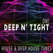 Deep N' Tight - One - House & Deep House Tunes