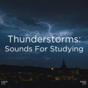 !!!" Thunderstorms: Sounds For Studying "!!!