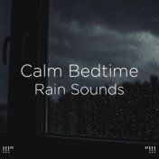 !!!" Calm Bedtime Rain Sounds "!!!