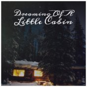 Dreaming Of A Little Cabin