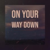 On Your Way Down