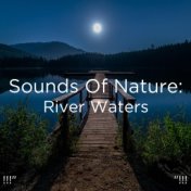 !!!" Sounds Of Nature: River Waters "!!!