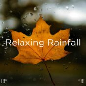 !!!" Relaxing Rainfall "!!!