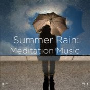 !!!" Summer Rain: Meditation Music  "!!!