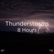 !!!" Thunderstorms 8 Hours "!!!
