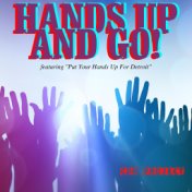 Hands up and GO! - Featuring "Put Your Hands Up For Detroit"