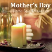 Mother's Day Home Spa Relaxation