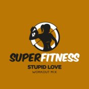 Stupid Love (Workout Mix)