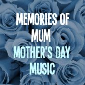 Memories Of Mum Mother's Day Music