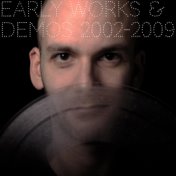 Early Works & Demos 2002-2009