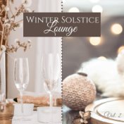 Winter Solstice Lounge, Vol.2 - Xmas Chill Lounge for a Warm Christmas Eve Candlelight Dinner
