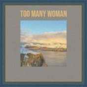 Too Many Woman