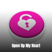 Open Up My Heart