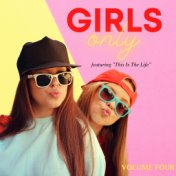 Girls Only - Featuring "This Is The Life" (Vol. 4)