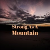 Strong As A Mountain